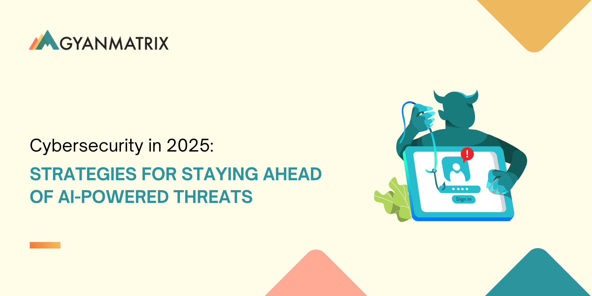 Cybersecurity in 2025: Strategies for Staying Ahead of AI-Powered Threats