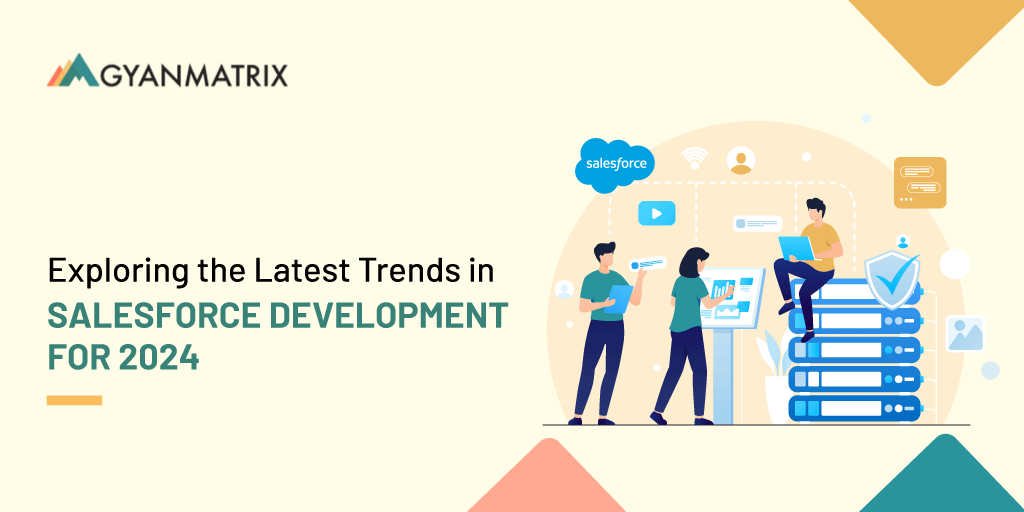 Exploring the Latest Trends in Salesforce Development for 2024