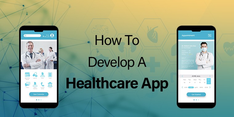 How To Develop A Healthcare App: 5 Steps Guide For 2022