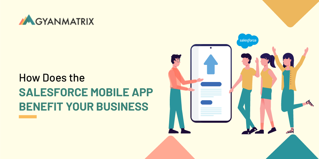 How Does the Salesforce Mobile App Benefit Your Business?